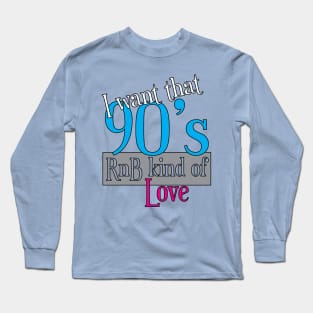 Original 90's RnB kind of Love T-Shirt | R&B Apparel Long Sleeve T-Shirt